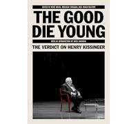 The Good Die Young: The Verdict on Henry Kissinger (Jacobin)