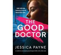 The Good Doctor: An addictive and gripping psychological thriller with a killer twist