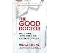 The Good Doctor: What It Means, How to Become One, and How to Remain One (BUSINESS BOOKS)