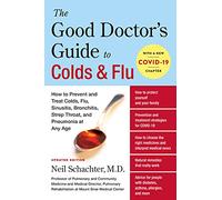 The Good Doctor's Guide to Colds and Flu [Updated Edition]: How to Prevent and Treat Colds, Flu, Sinusitis, Bronchitis, Strep Throat, and Pneumonia at Any Age