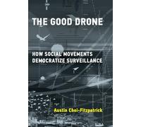 The Good Drone: How Social Movements Democratize Surveillance (Acting with Technology)