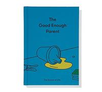 The Good Enough Parent: How to raise contented, interesting and resilient children