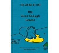 The Good Enough Parent, The School of Life, Hardb