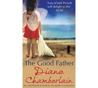 THE GOOD FATHER: A Gripping Novel of Desperate Choices Where One Wrong Move Could Change Everything