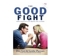 THE GOOD FIGHT: How Conflict Can Bring You Closer
