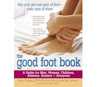 The Good Foot Book: A Guide for Men, Women, Children, Athletes, Seniors - Everyone