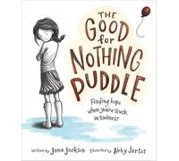 The Good for Nothing Puddle: Finding Hope When You're Stuck in Sadness
