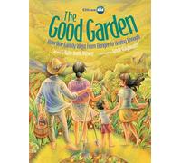 The Good Garden (CitizenKid): How One Family Went from Hunger to Having Enough