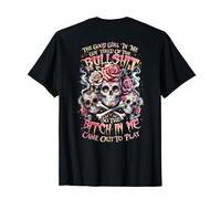 The Good Girl In Me Got Tired Of The Bullshit (on back) T-Shirt
