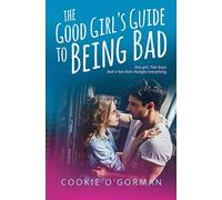 The Good Girl's Guide to Being Bad