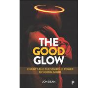 The Good Glow: Charity and the Symbolic Power of Doing Good