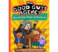 The Good Guys Agency: Play on Like Ludwig Van Beethoven: Boys for a Better World: 4
