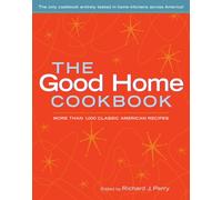The Good Home Cookbook: More Than 1,000 Classic American Recipes