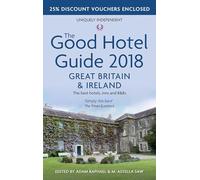 The Good Hotel Guide 2018 Great Britain and Ireland: The Best Hotels, Inns and B&Bs: 40