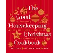 The Good Housekeeping Christmas Cookbook: Recipes - Decorating - Joy