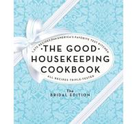 The Good Housekeeping Cookbook: The Bridal Edition: 1,275 Recipes from America's Favorite Test Kitchen