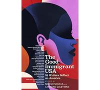 The Good Immigrant USA: 26 Writers on America, Immigration and Home