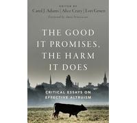 The Good It Promises, the Harm It Does: Critical Essays on Effective Altruism
