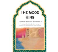 The Good King: Surat al Kahf book 3 (Tales from Quran)