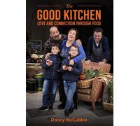 The Good Kitchen : Love and Connection through food