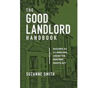 The Good Landlord Handbook: Succeed as a landlord under the Renters’ Rights Act
