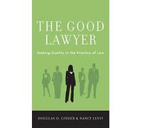 The Good Lawyer: Seeking Quality in the Practice of Law