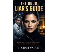 The Good Liar's Guide: A Gripping Psychological Thriller of Marriage, Deception, and Revenge