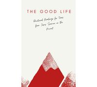The Good Life: Devotional Readings for teens, taken from Jesus’ Sermon on the Mount