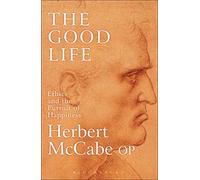 The Good Life: Ethics and the Pursuit of Happiness