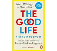 The Good Life: The life-changing bestseller on how to find happiness