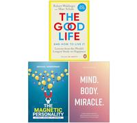 The Good Life, The Magnetic Personality & Mind Body Miracle 3 Books Collection Set