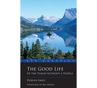 The Good Life : Up the Yukon without a Paddle