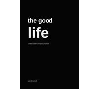 The Good Life: What It Costs to Respect Yourself