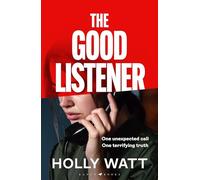 The Good Listener: An electrifying thriller about a mother who must trust an anonymous caller if she is to find the truth about her daughter