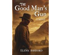 The Good Man's Gun: A Slow Burn Western Romance of Found Family, Honor, and Justice - Perfect for Fans of Sweet Cowboy Stories, Western Mystery Novels, and Historical Fiction Western Books.