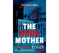 The Good Mother: The addictive, pulse-pounding thriller from the Autistic / ADHD bestselling author of SNATCHED and LITTLE GIRL GONE