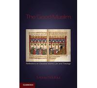 The Good Muslim: Reflections on Classical Islamic Law and Theology by Mona Siddiqui (2012-06-11)
