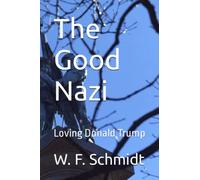 The Good Nazi: Loving Donald Trump