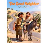 The Good Neighbor: A Parable of Kindness on the Road | Children’s Bible Storybook About Compassion and Helping Others | Faith-Based Bedtime and Sunday ... 4-8 (Seeds of Faith Bible Stories for Kids.)