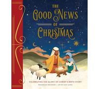 The Good News of Christmas: Celebrating the Glory of Christ's Birth Story
