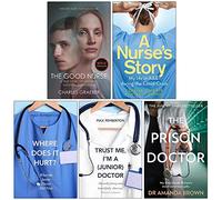 The Good Nurse, A Nurse's Story, Where Does it Hurt, Trust Me I'm a Junior Doctor, The Prison Doctor 5 Books Collection Set