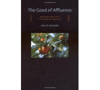 The Good of Affluence: Seeking God in a Culture of Wealth