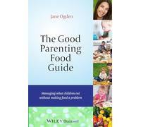 The Good Parenting Food Guide: Managing What Children Eat Without Making Food a Problem
