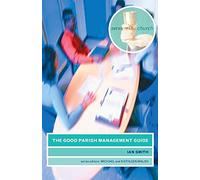 The Good Parish Management Guide (Serving the Church)