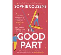 The Good Part : An utterly hilarious and heartwarming rom-com for fans of Beth O'Leary