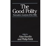 The Good Polity: Normative Analysis of the State