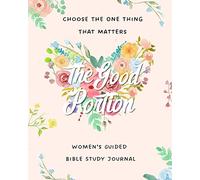 The Good Portion: Women's Guided Bible Study Journal