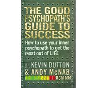 The Good Psychopath's Guide to Success