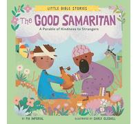 The Good Samaritan: A Parable of Kindness to Strangers (Little Bible Stories)