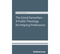 The Good Samaritan - A Public Theology for Helping Professions